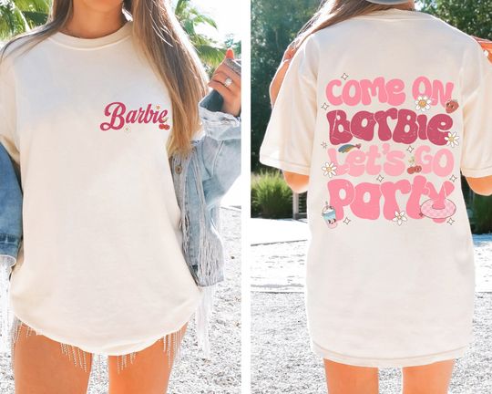 Discover Come On Barbie Let's Go Party Comfort Color Shirt, Barbie Birthday Shirt