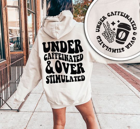 Discover Under Caffeinated and Over hoodie