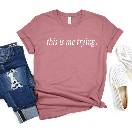 Discover This Is Me Trying Shirt