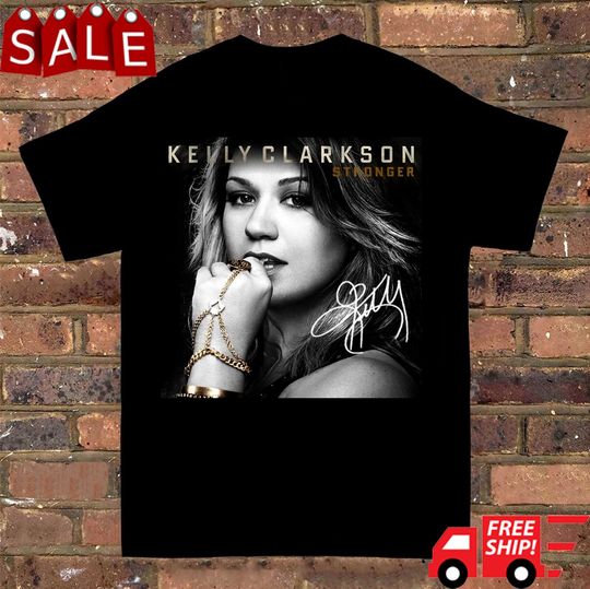 Discover Kelly Clarkson Stronger Signature shirt, Kelly Clarkson Shirt