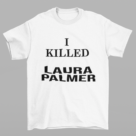 Discover I Killed Laura Palmer Shirt Twin Peaks Shirt