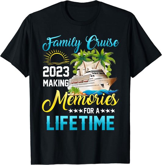 Discover Matching Family Cruise 2023 Making Memories For A Lifetime T-Shirt