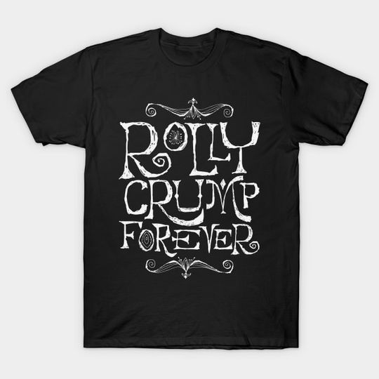 Discover Rolly Crump Forever - Rolly Crump - T-Shirt