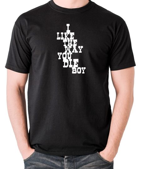 Discover I Like The Way You Die Boy - T Shirt