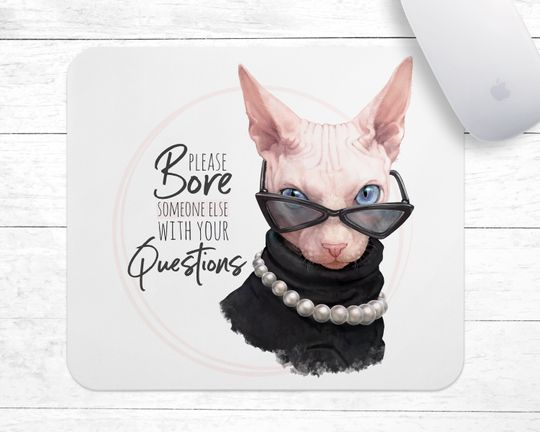 Discover Please Bore Someone Else With Your Questions Mouse Pad