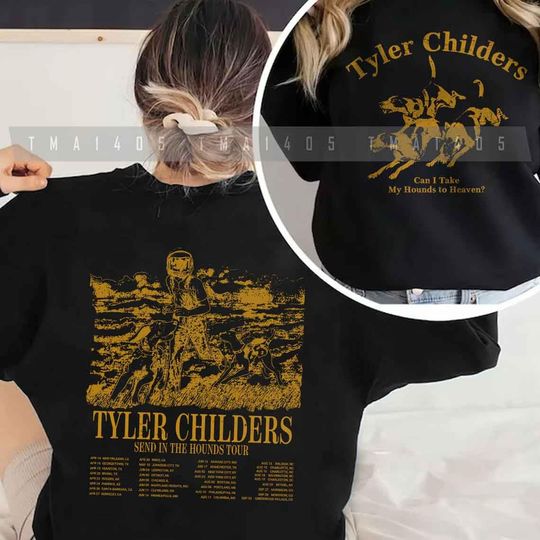 Discover Can I Take My Hounds To Heaven Shirt Ty.ler Chil.ders Sweatshirt
