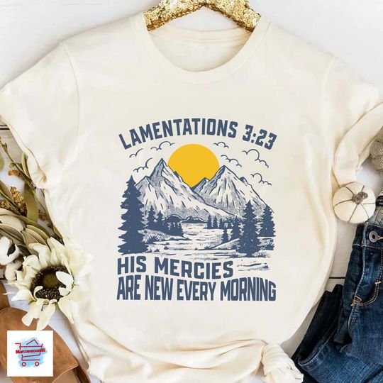 Discover His Mercies Are New Every Morning Shirt, Christian Shirt