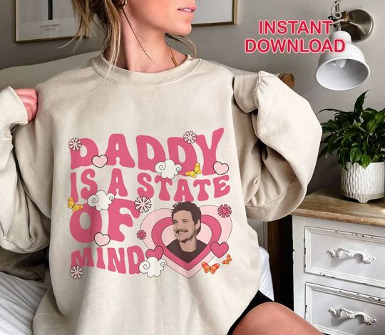Discover Pedro Pascal Sweatshirt | Daddy Is A State Of Mind | I'm Your Daddy