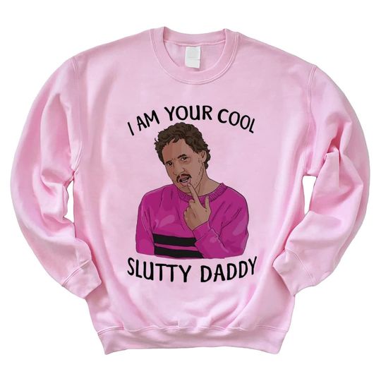 Discover Cool Slutty Daddy Pedro Shirt, Pedro Pascal Sweatshirt