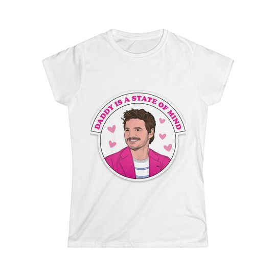 Discover Pedro Pascal Women's Softstyle Tee ''Daddy is a state of mind'' Shirt