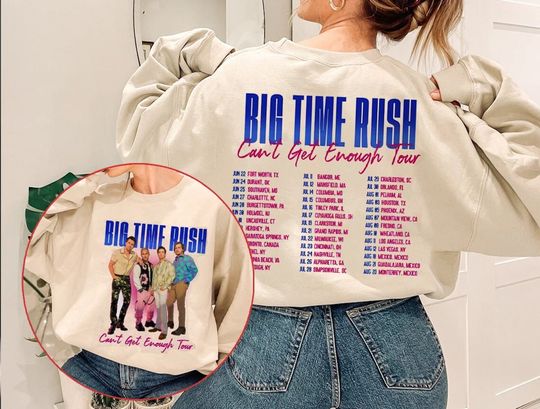 Discover Big Time Rush 2023 Tour Double Sided Sweatshirt, Can't Get Enough Tour Double Sided Sweatshirt