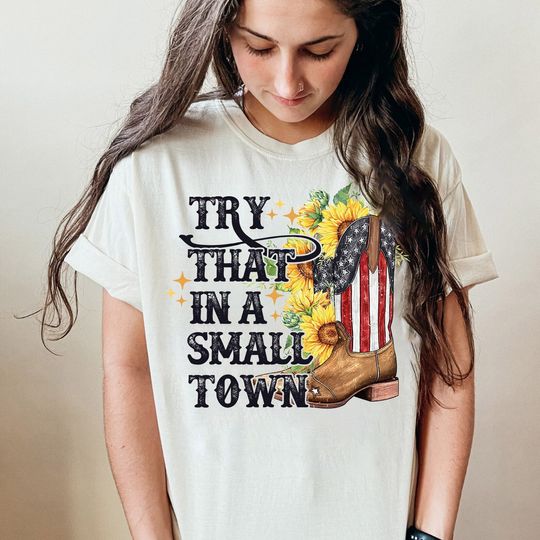 Discover Try That In A Small Town Shirt, Country Shirt, American Cowboy Shirt