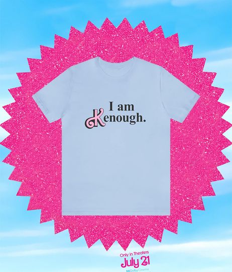 Discover I am enough, I am Kenough, Barbie movie shirt