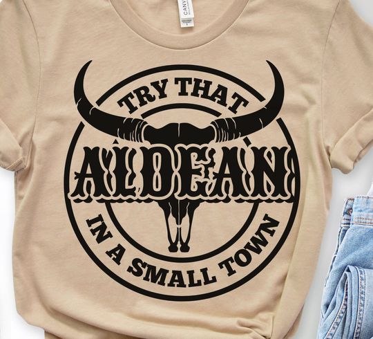 Discover Try That In A Small Town Shirt