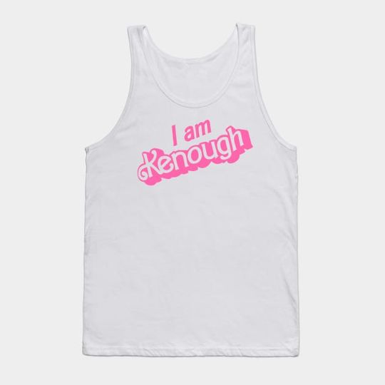 Discover I Am Kenough - I Am Kenough - Tank Top