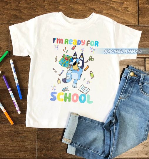 Discover I'm Ready for School BlueyDad First Day Shirt