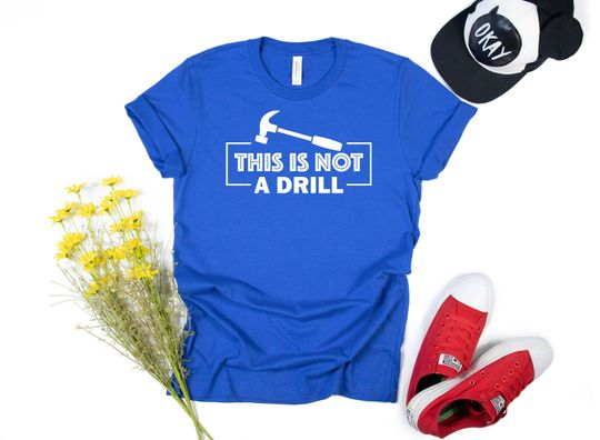 Discover Dad Joke Shirt, This Is Not A Drill Shirt, Funny Hammer Shirt