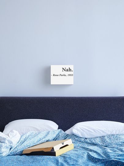 Discover Nah Rosa Parks Quote | Canvas Print