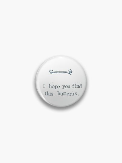 Discover I Hope You Find This Humerus | Pin