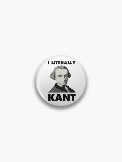 Discover I Literally Kant Philosopher Immanuel Kant | Pin