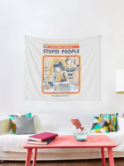 Discover A Cure For Stupid People | Tapestry