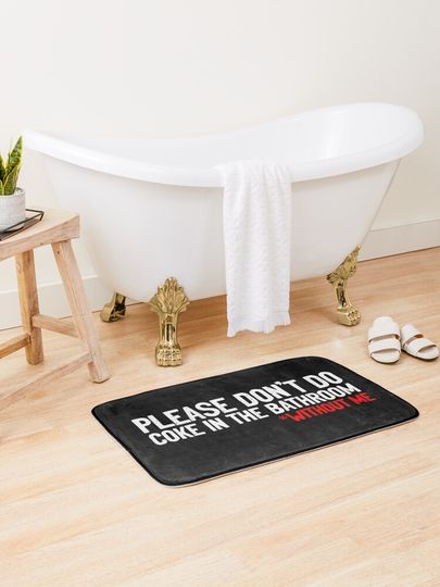 Discover Don&apos;t Do Coke In Bathroom Without Me Sarcastic | Bath Mat