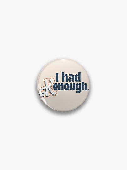 Discover I had Kenough!  | Pin