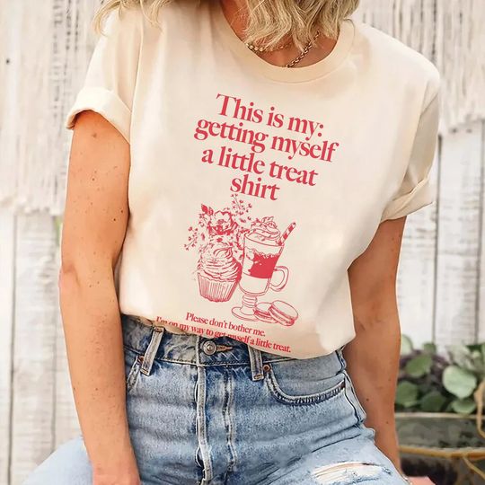 Discover Getting Myself A Little Treat T-Shirt