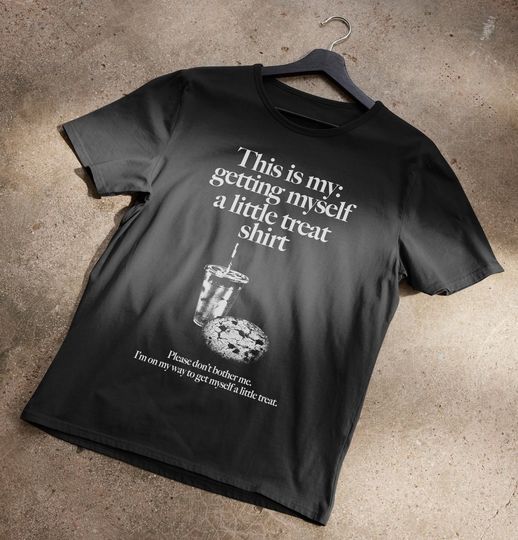 Discover This is my Getting myself a little treat T-shirt  , Getting Myself a Little Treat T-Shirt