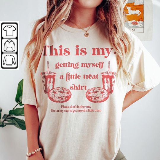 Discover Getting Myself A Little Treat Meme Shirt