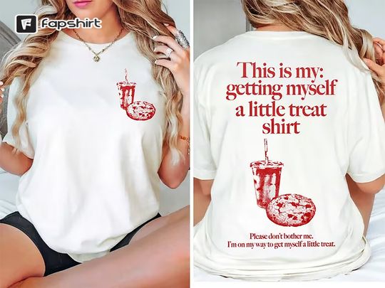 Discover Getting Myself A Little Treat Shirt, A Little Treat T-Shirt
