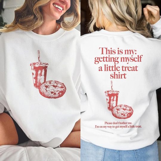 Discover Getting Myself A Little Treat Meme Shirt
