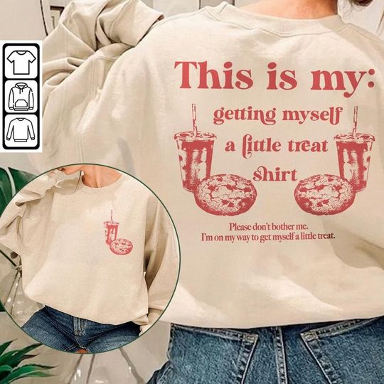 Discover Getting Myself A Little Treat Shirt
