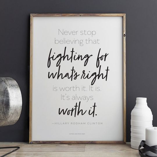 Discover Hillary Clinton quote Never Stop Fighting for What's Right  Printable Art 8.5 x 11