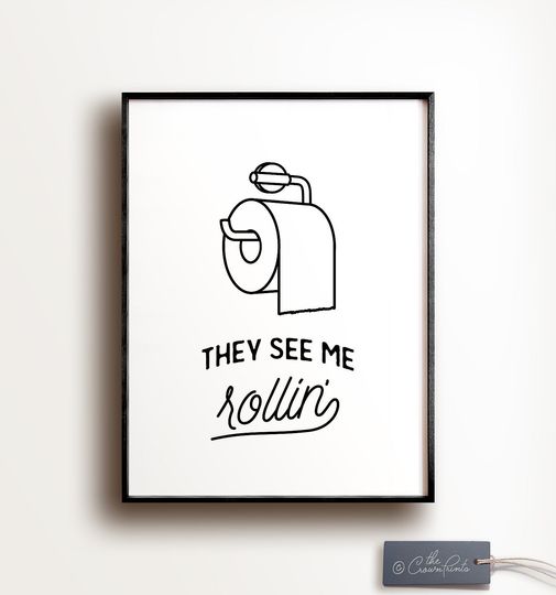 Discover They See Me Rollin Funny Bathroom Art