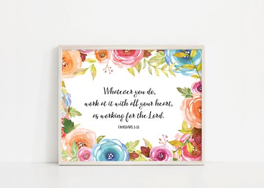Discover Whatever You Do Work At It With All Your Heart - Colossians 3:23 - Watercolor Flowers Printables - 8x10 Digital Print - INSTANT DOWNLOAD