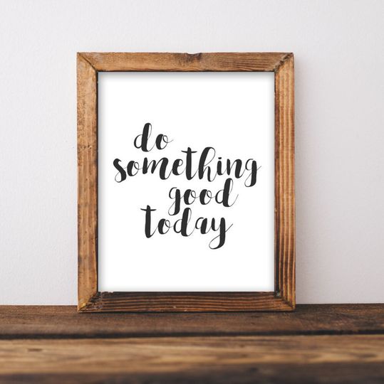 Discover Printable Wall Art, Do something good today printables quote, black and white Home Decor, DIY printable poster, inspirational wall decor