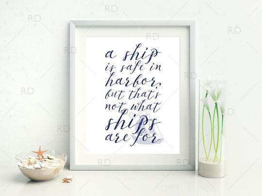 Discover A ship is safe in harbor, but that's not what ships are for - PRINTABLE Wall Art / Nautical Nursery Printable / Nautical Wall Art Print