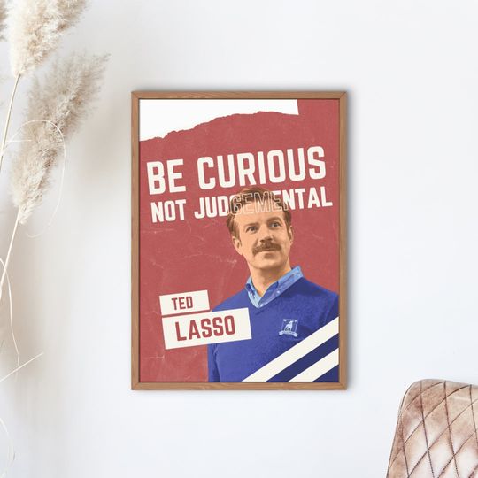 Discover Be Curious, Not Judgemental Ted Lasso Movie Poster
