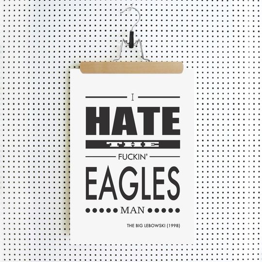 Discover THE BIG LEBOWSKI - I Hate The Fuckin' Eagles Man - Film Quote Movie Poster Print, Art Print