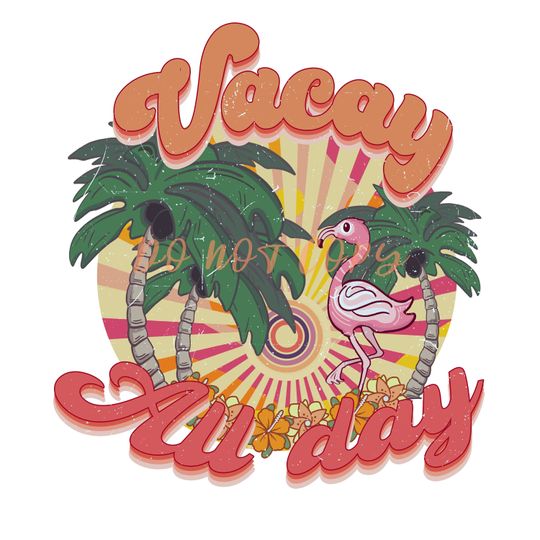 Discover Vacay all Day - Ready to Press Transfer