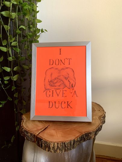 Discover I don't give a duck  Fluorescent orange-red  Limited edition handmade screen print