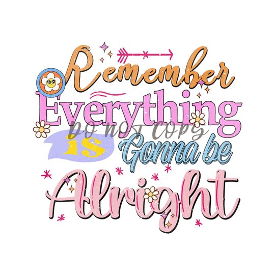 Discover Remember Everything Is Gonna Be Alright - Ready to Press Transfer