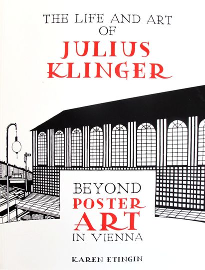 Discover 2016 The Life and Art of Julius Klinger: Beyond Poster Art in Vienna