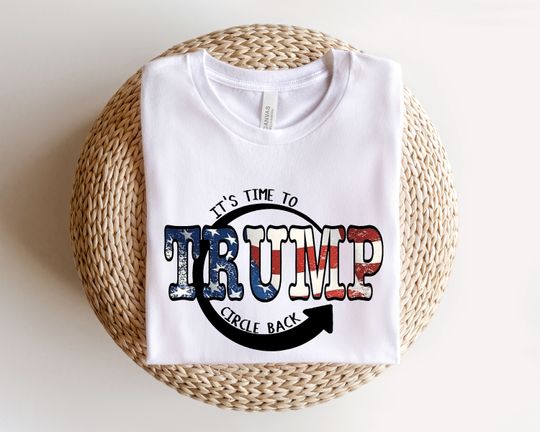 Discover It's Time to Circle Back Shirt, Free Trum Shirt, God Bless America T-Shirt