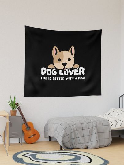 Discover Dog lover - Life is better with a dog | Tapestry