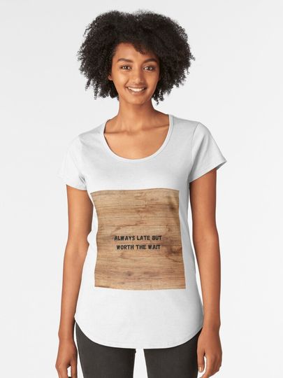 Discover always late but worth the wait | Premium Scoop T-Shirt