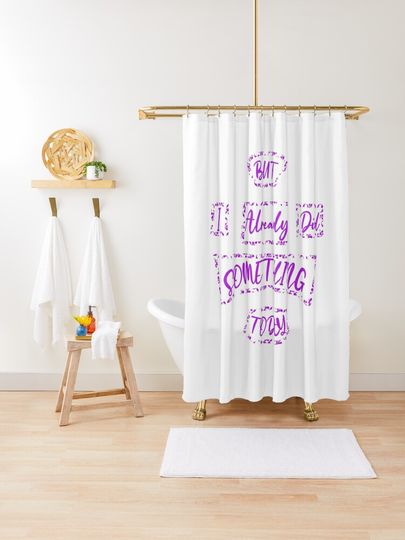 Discover But I Already Did Something Today! | Shower Curtain