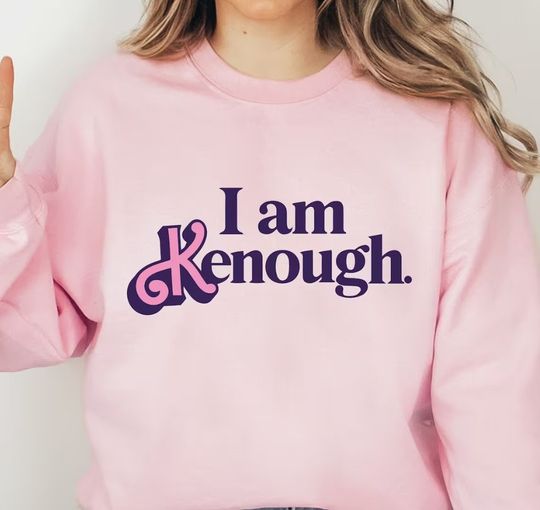 Discover I am Kenough Sweatshirt