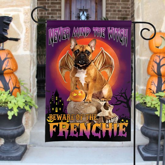 Discover Never Mind The Witch Beware Of The Frenchie Flag, Happy Halloween Frenchie Dog Flag